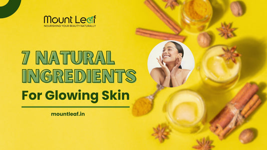 Herbal skincare banner showing 7 natural ingredients for glowing skin by Mountleaf.in – featuring Ayurvedic oils, powders, and botanicals with a smiling woman and text '7 Natural Ingredients for Glowing Skin'. Perfect for organic beauty blog SEO