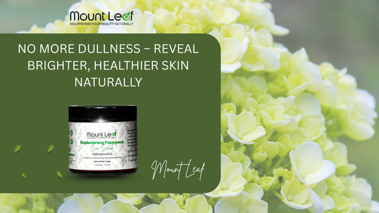 Bring Back Your Glow with Mount Leaf Replenishing Face Pack